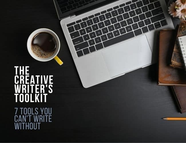 The Creative Writer's Toolkit: 6 Tools You Can't Write Without